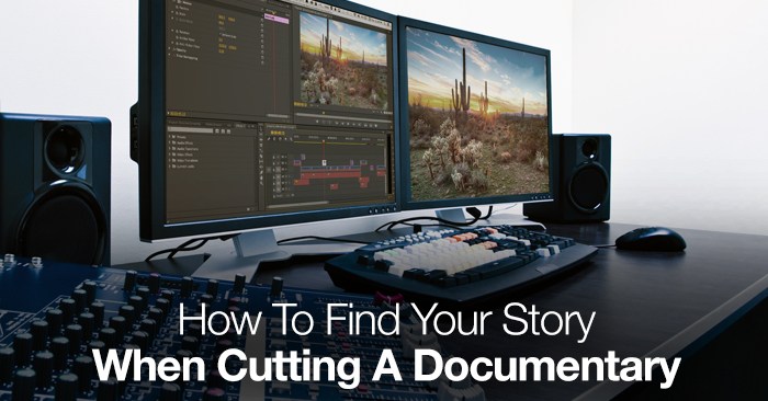 How to Find Your Story When Cutting a Documentary - The Beat: A Blog by ...