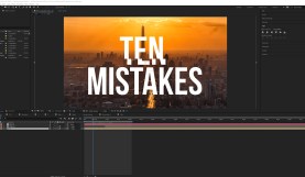 Video Tutorial: Top 10 After Effects Mistakes To Avoid