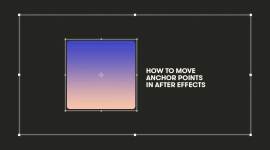 Learn How to Move Anchor Points in Adobe After Effects